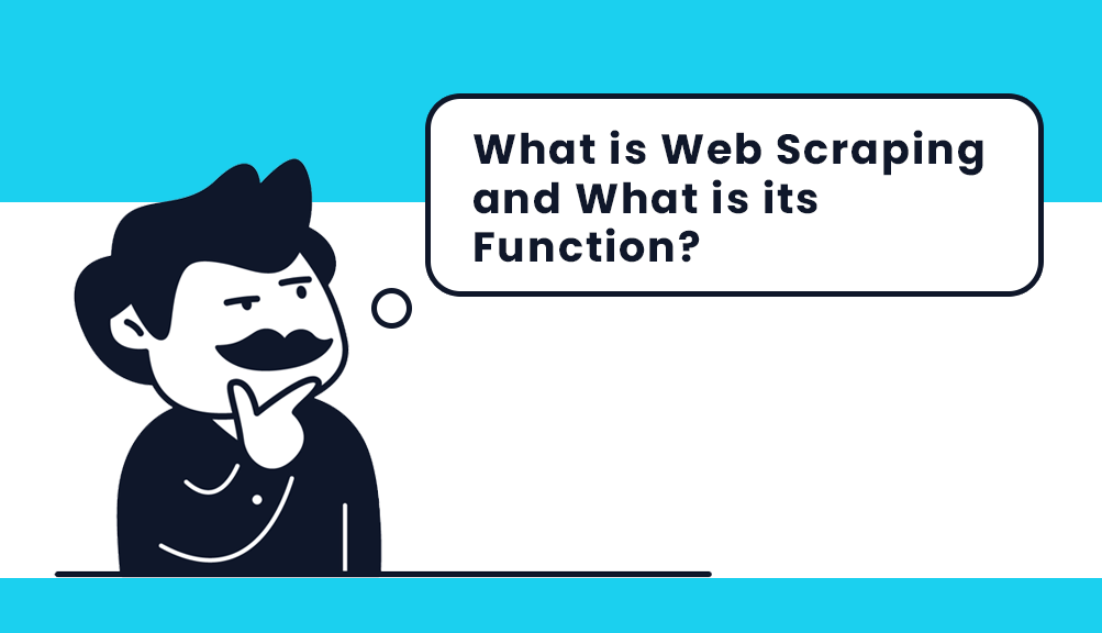 What is Web Scraping and What is its Function?