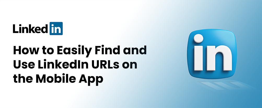 How to Easily Find and Use LinkedIn URLs on the Mobile App